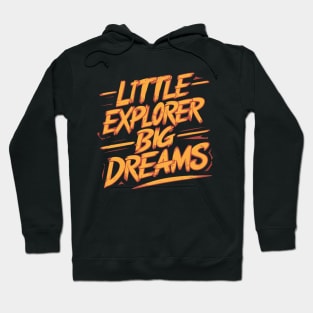 Little Explorer, Big Dreams Hoodie